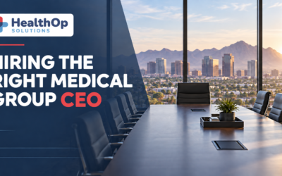 Hiring a CEO for a Physician-Owned Medical Group: An Arizona Guide